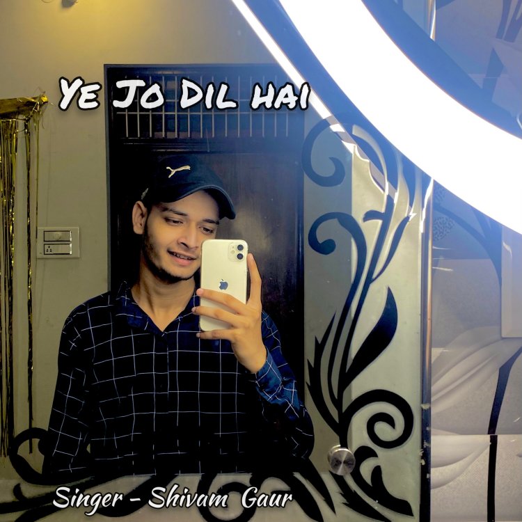 Meet Musicial Artist Shivam Gaur: whose “Kehne ko ek bat (Ajao)” and “Ye Jo Dil hai” both songs are going viral by touching the hearts of people.