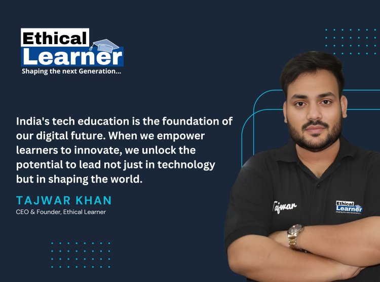 Tajwar Khan's Ethical Learner Secures ₹1.2 Crore Funding Offer to Transform India's Tech Education!